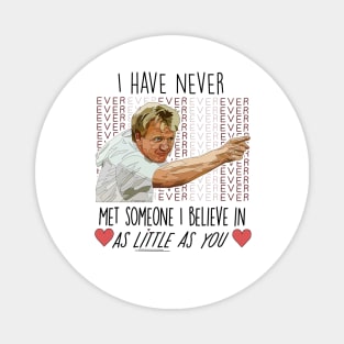 Gordon Ramsay Believe in As Little As You Quote Magnet